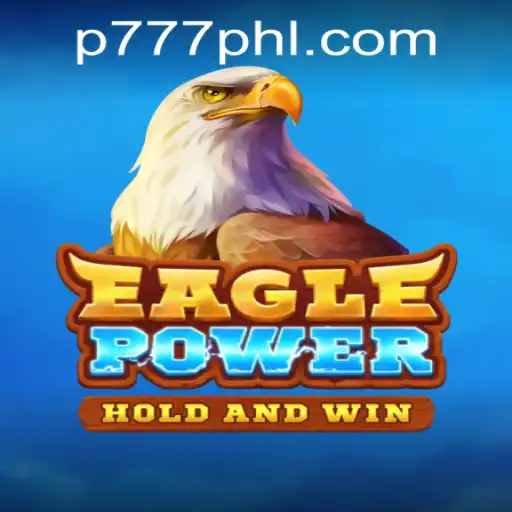 EaglePower: Unleashing the Thrill at P777 PH Casino