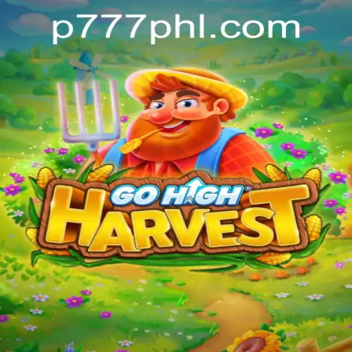 Exploring GoHighHarvest: A New Era of Gaming at P777 PH Casino