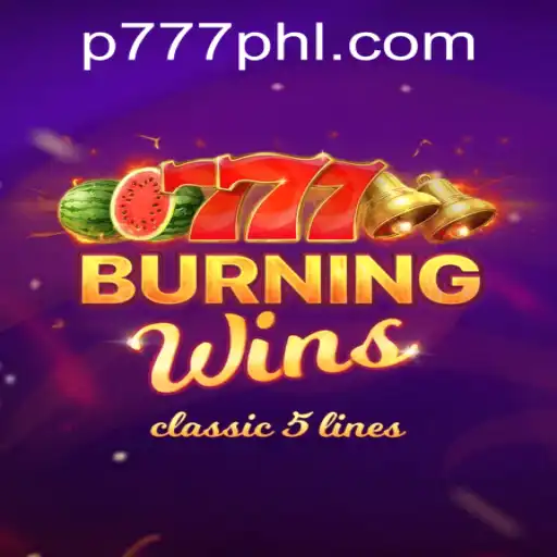 Exploring the Thrills of BurningWins at P777 PH Casino
