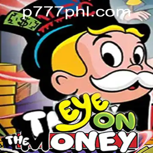 EyeOnTheMoney: Unveiling the Thrills of P777 PH Casino's Latest Game