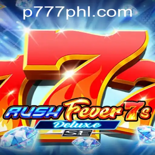 RushFever7sDeluxeSE: A Thrilling Casino Experience with P777 PH Casino